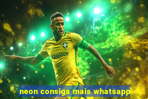 neon consiga mais whatsapp